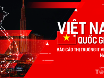 Thị trường IT 2020: Việt Nam sẽ trở thành quốc gia IT với nhiều chỉ số trong top thế giới