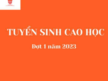 THÔNG BÁO TUYỂN SINH CAO HỌC ĐỢT 1 NĂM 2023